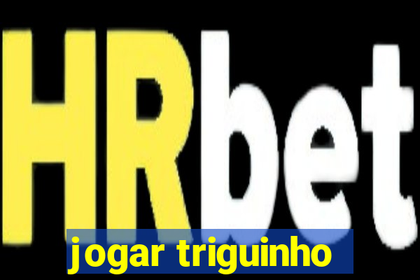 jogar triguinho